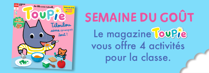 Du 12 au 16 octobre, c&rsquo;est la Semaine du goût avec le magazine Toupie !